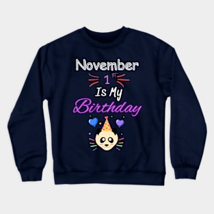 november 1 st is my birthday Crewneck Sweatshirt